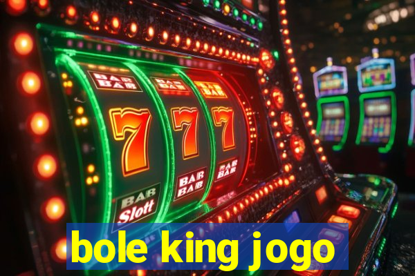 bole king jogo